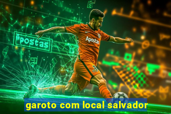 garoto com local salvador